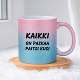 Kaikki on paskaa paitsi kusi  (0109) | Glittermuki 330ml