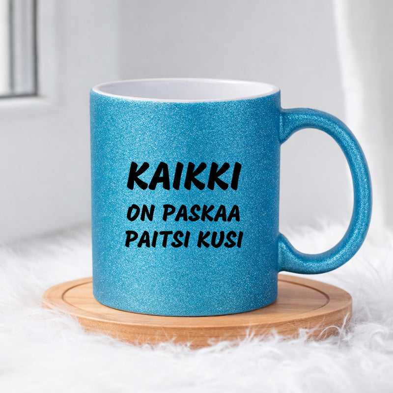 Kaikki on paskaa paitsi kusi  (0109) | Glittermuki 330ml
