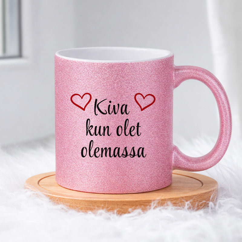 Kiva kun olet olemassa (0181) | Glittermuki 330ml
