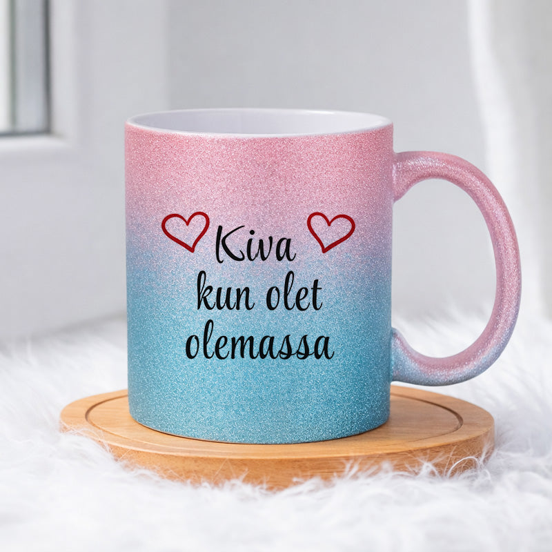 Kiva kun olet olemassa (0181) | Glittermuki 330ml