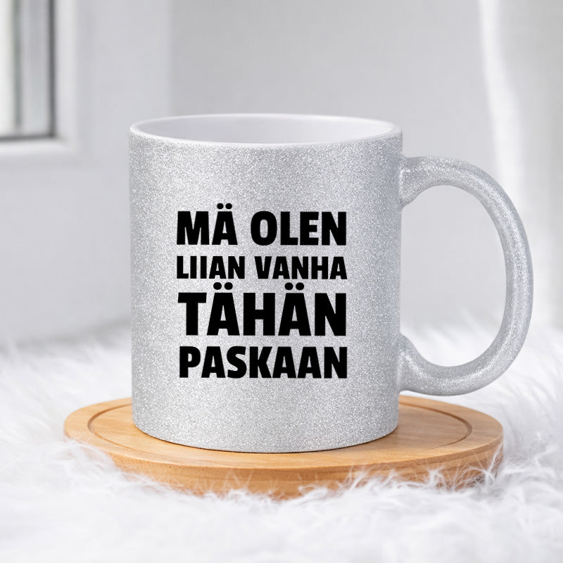 MÄ OLEN LIIAN VANHA TÄHÄN (0401) | Glittermuki 330ml
