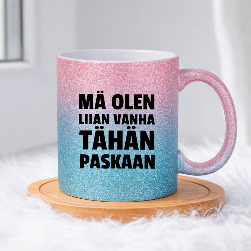 MÄ OLEN LIIAN VANHA TÄHÄN (0401) | Glittermuki 330ml