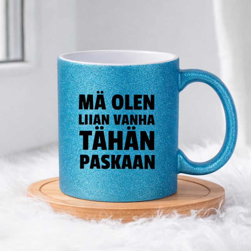 MÄ OLEN LIIAN VANHA TÄHÄN (0401) | Glittermuki 330ml
