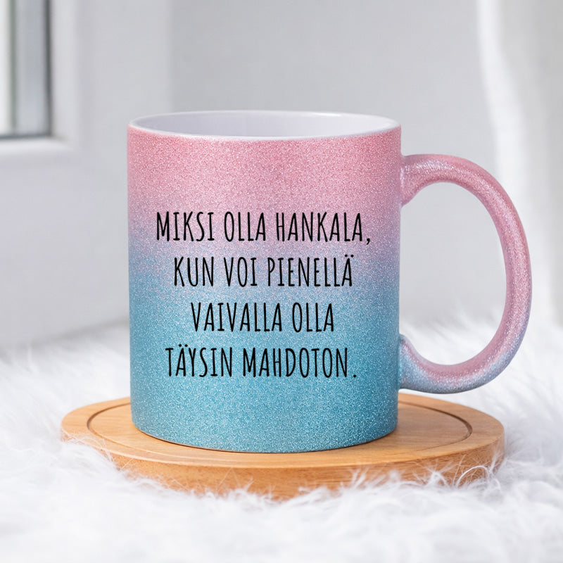 Miksi olla hankala kun voi pienellä vaivalla olla (0496) | Glittermuki 330ml