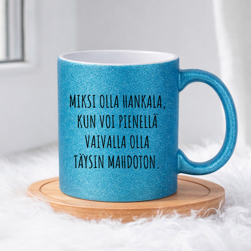 Miksi olla hankala kun voi pienellä vaivalla olla (0496) | Glittermuki 330ml