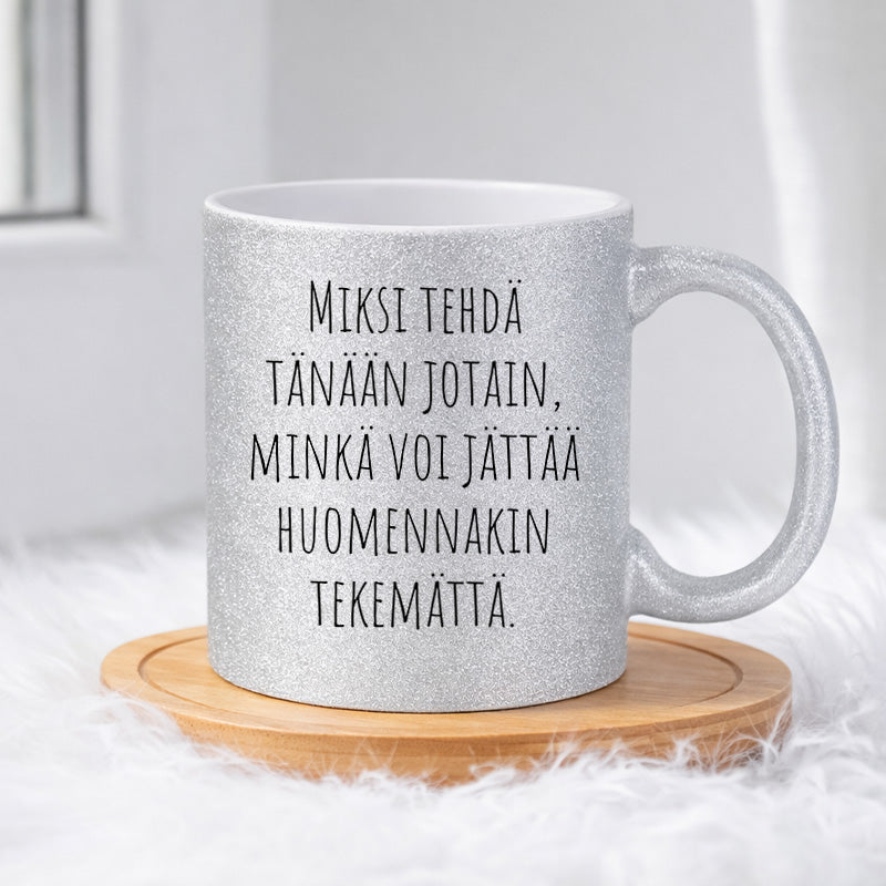 Miksi tehdä tänään (0139) | Glittermuki 330ml