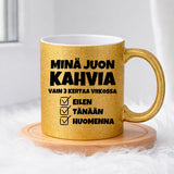 Minä juon kahvia vain 3 kertaa viikossa (0445) | Glittermuki 330ml