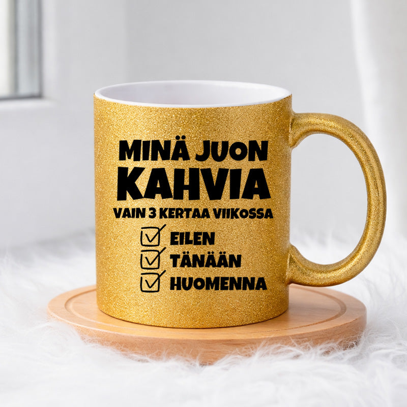 Minä juon kahvia vain 3 kertaa viikossa (0445) | Glittermuki 330ml