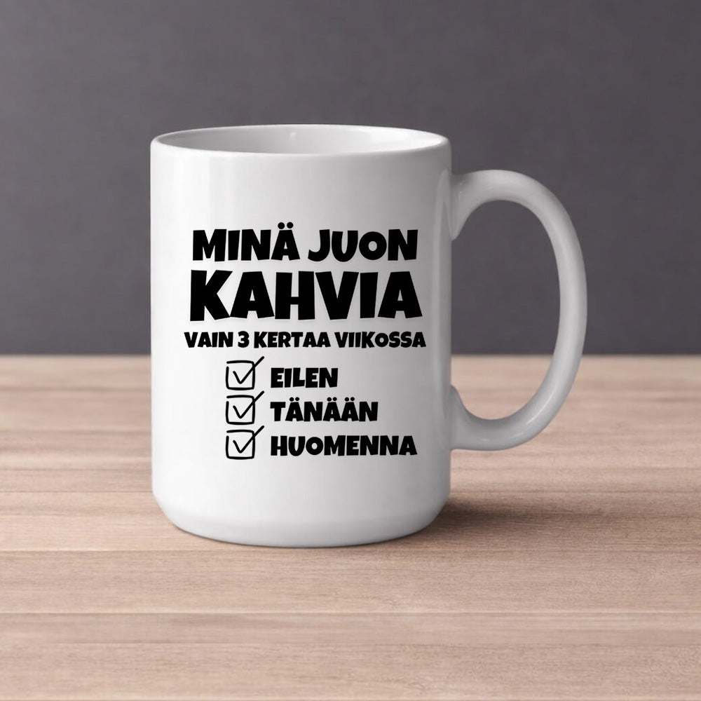 Minä juon kahvia vain 3 kertaa viikossa (0445) | Kahvikuppi 440ml