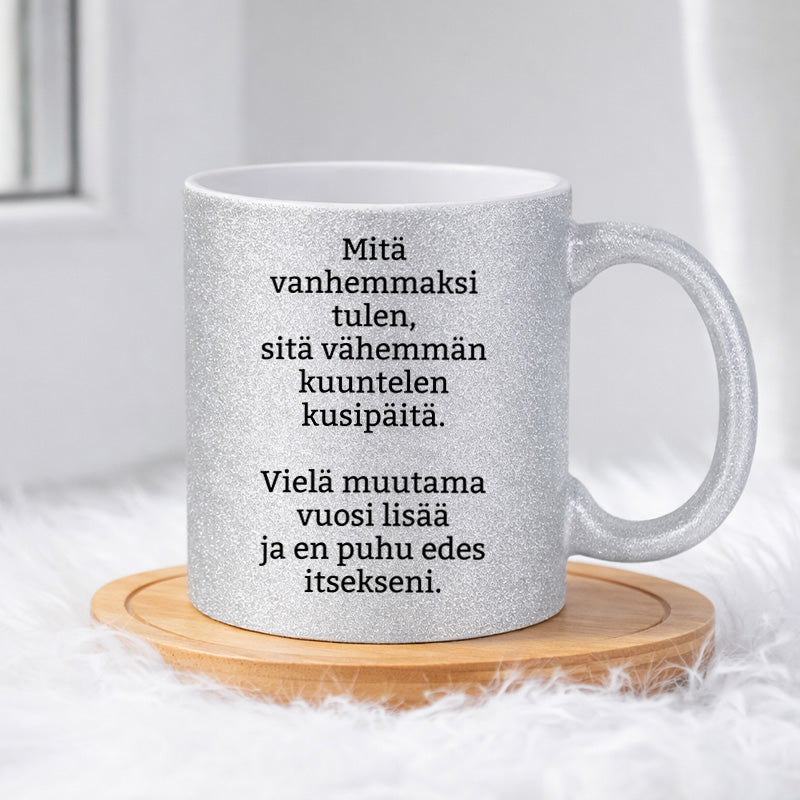 Mitä vanhemmaksi tulen (0134) | Glittermuki 330ml