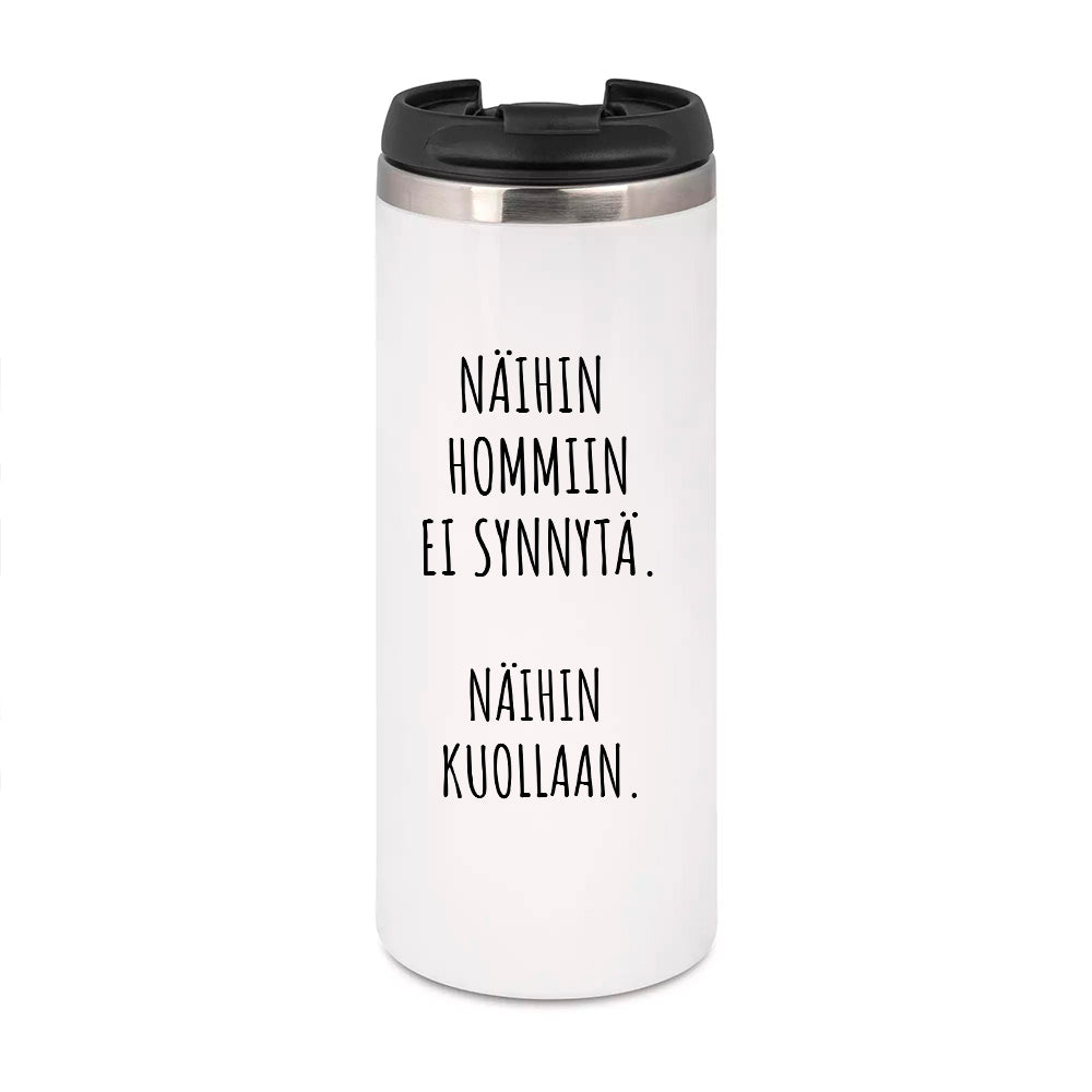 Näihin hommiin ei synnytä. Näihin kuollaan (0121)   | Termostölkki 3,4dl