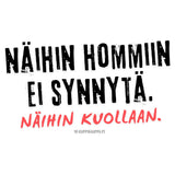 Näihin hommiin ei synnytä. Näihin kuollaan. (016) | Kahvikuppi 330ml