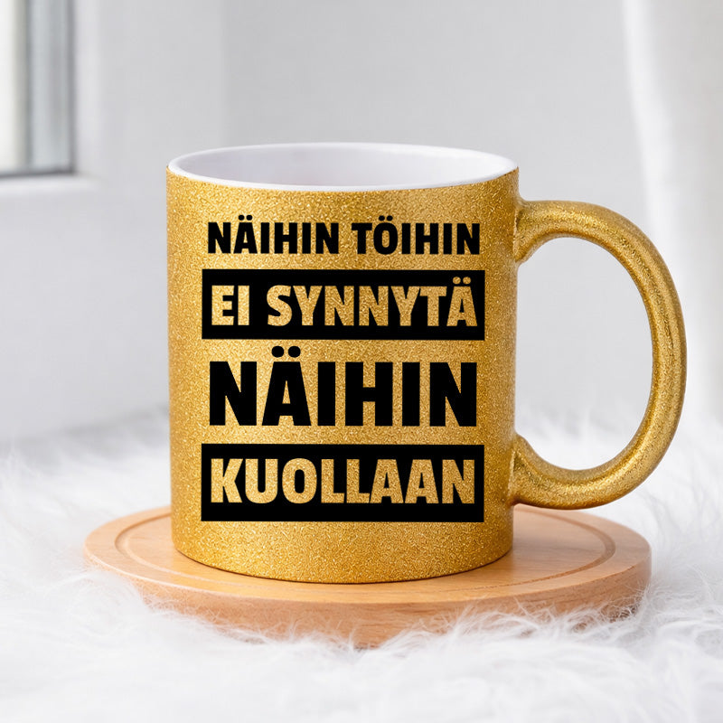 Näihin töihin ei synnytä (0405) | Glittermuki 330ml