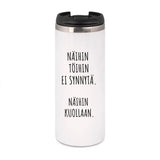 Näihin töihin ei synnytä. Näihin kuollaan (0143) | Termostölkki 3,4dl