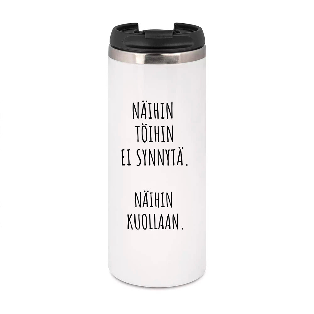 Näihin töihin ei synnytä. Näihin kuollaan (0143) | Termostölkki 3,4dl