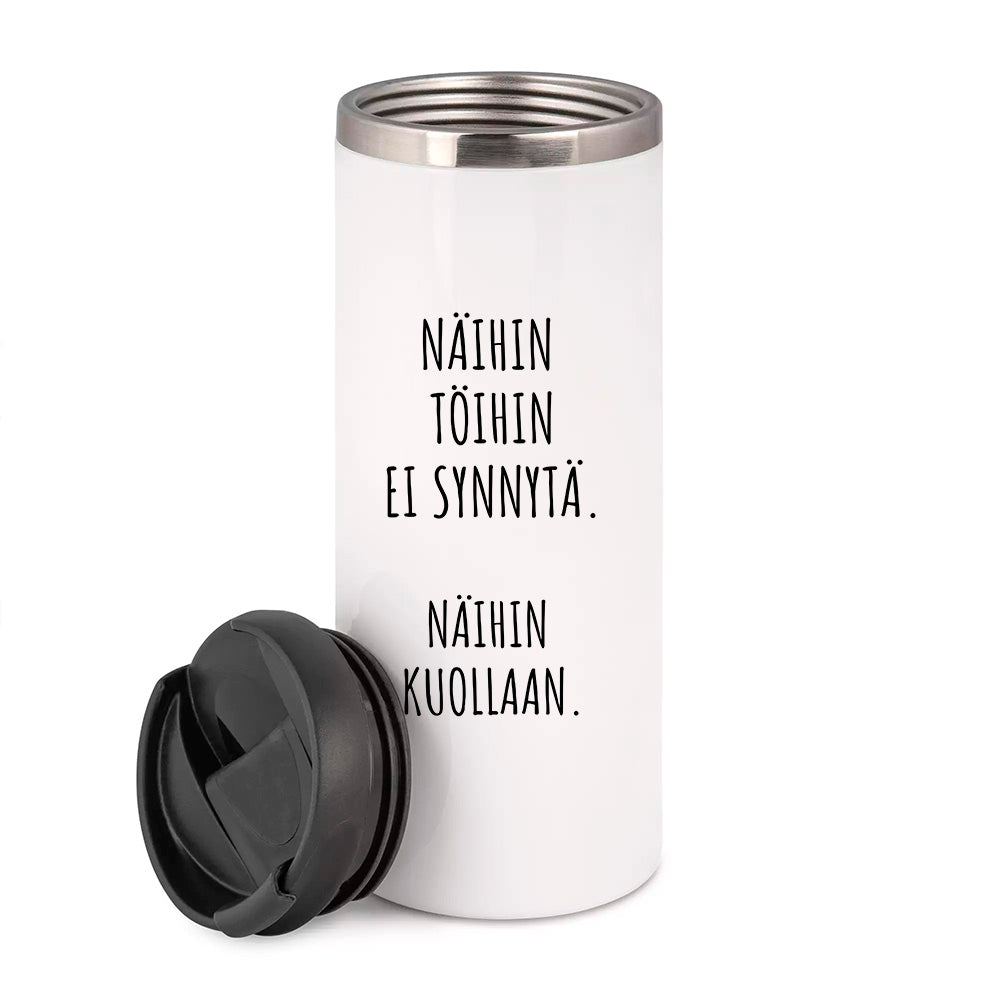 Näihin töihin ei synnytä. Näihin kuollaan (0143) | Termostölkki 3,4dl