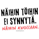 Näihin töihin ei synnytä. Näihin kuollaan. (0506) | Kahvikuppi 330ml