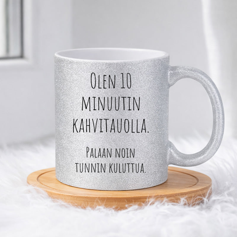 Olen 10 minuutin kahvitauolla (0178) | Glittermuki 330ml