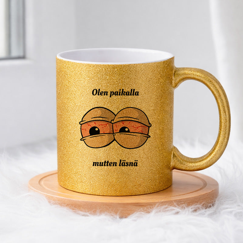 Olen paikalla mutten läsnä (0309) | Glittermuki 330ml