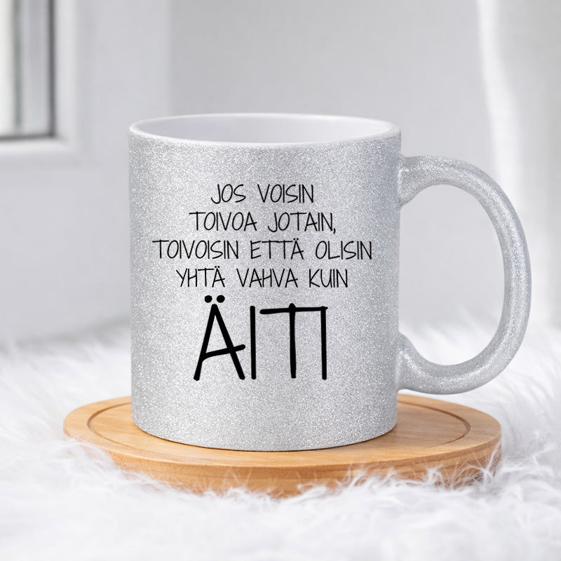 Olisinpa yhtä vahva kuin äiti (0291) | Glittermuki 330ml