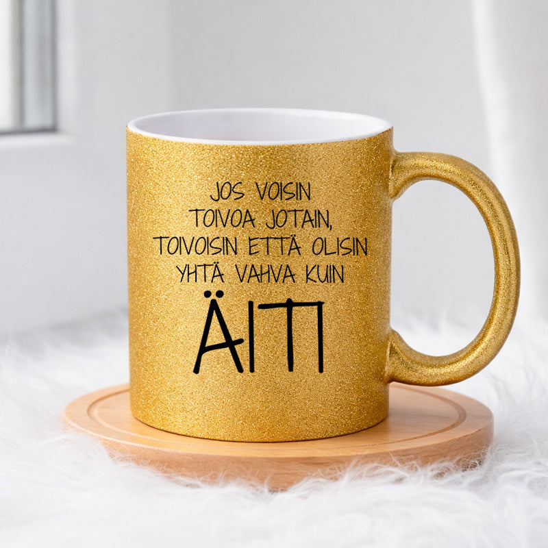 Olisinpa yhtä vahva kuin äiti (0291) | Glittermuki 330ml