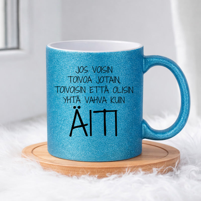 Olisinpa yhtä vahva kuin äiti (0291) | Glittermuki 330ml