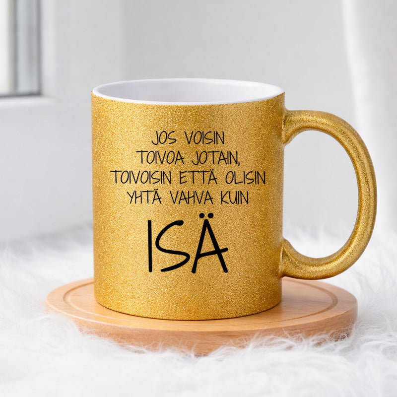Olisinpa yhtä vahva kuin isä (0292) | Glittermuki 330ml