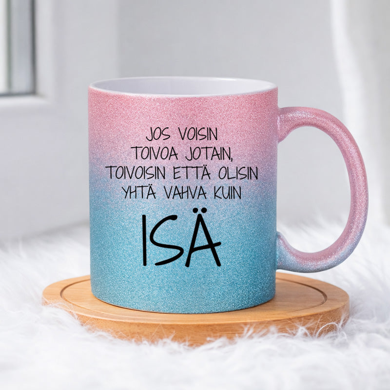 Olisinpa yhtä vahva kuin isä (0292) | Glittermuki 330ml