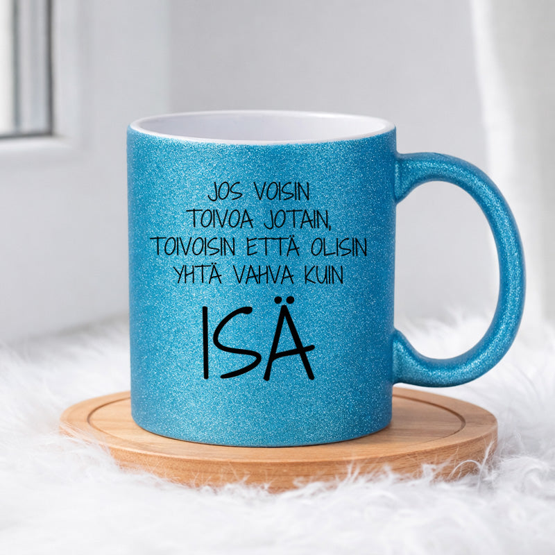 Olisinpa yhtä vahva kuin isä (0292) | Glittermuki 330ml