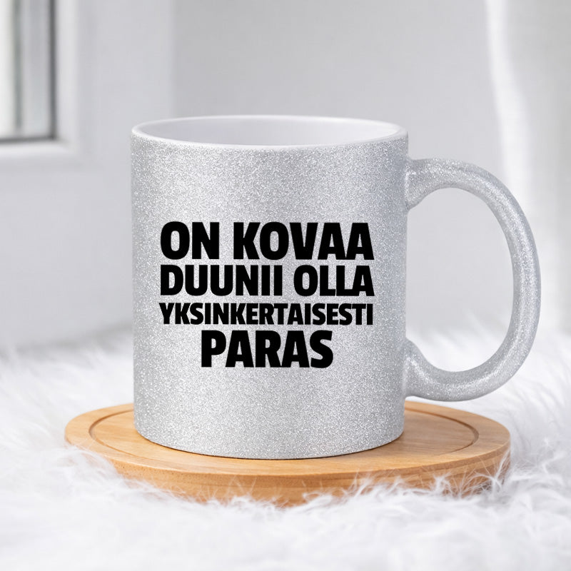 On kovaa duunii olla yksinkertaisesti paras (0390) | Glittermuki 330ml