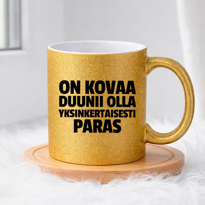 On kovaa duunii olla yksinkertaisesti paras (0390) | Glittermuki 330ml