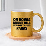 On kovaa duunii olla yksinkertaisesti paras (0390) | Glittermuki 330ml