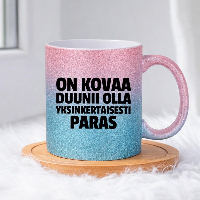 On kovaa duunii olla yksinkertaisesti paras (0390) | Glittermuki 330ml