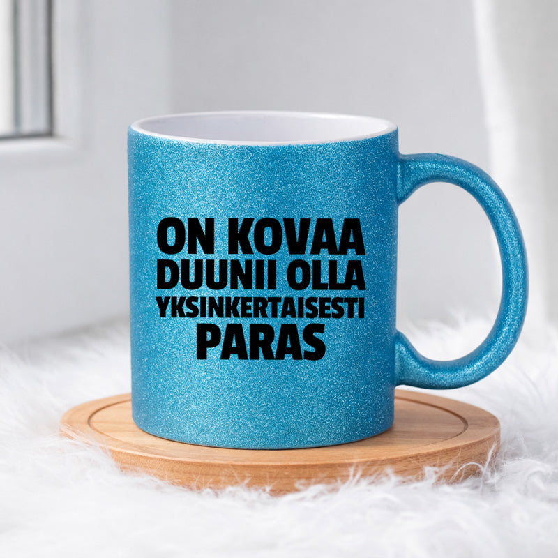 On kovaa duunii olla yksinkertaisesti paras (0390) | Glittermuki 330ml