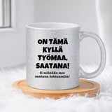 On tämä kyllä työmaa, saatana! (0187) | Glittermuki 330ml
