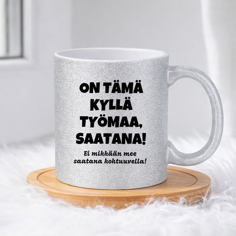 On tämä kyllä työmaa, saatana! (0187) | Glittermuki 330ml