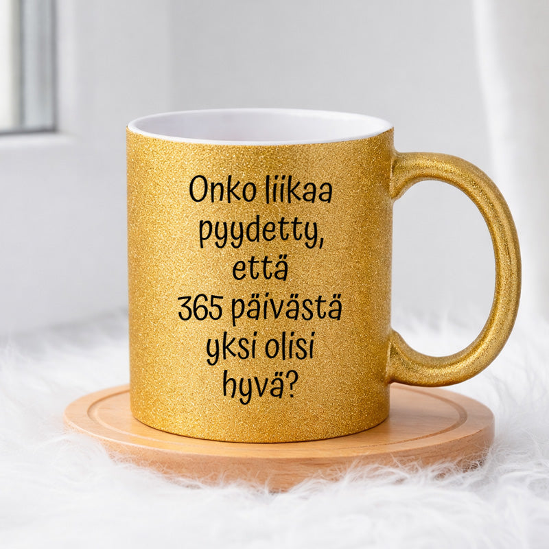 Onko liikaa pyydetty (0147) | Glittermuki 330ml