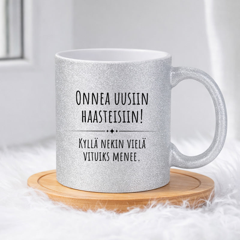 Onnea uusiin haasteisiin! Kyllä nekin vielä vituiksi menee. (0360) | Glittermuki 330ml