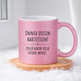 Onnea uusiin haasteisiin! Kyllä nekin vielä vituiksi menee. (0360) | Glittermuki 330ml