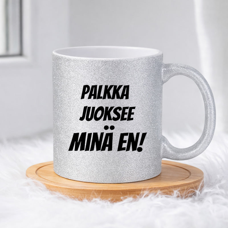 Palkka juoksee, minä en! (0063) | Glittermuki 330ml
