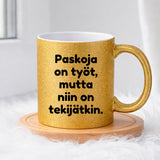 Paskoja on työt (0095) | Glittermuki 330ml