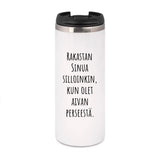 Rakastan Sinua silloinkin, kun olet aivan perseestä. (0515)  | Termostölkki 3,4dl