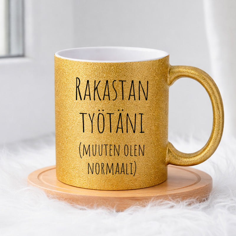 Rakastan työtäni (muuten olen normaali) (0073) | Glittermuki 330ml