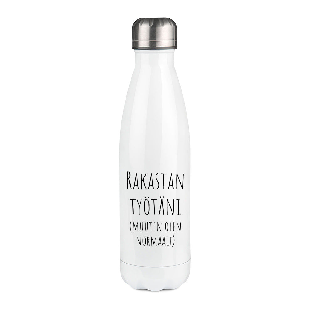 Rakastan työtäni (muuten olen normaali) (0073)  | Termospullo 500ml