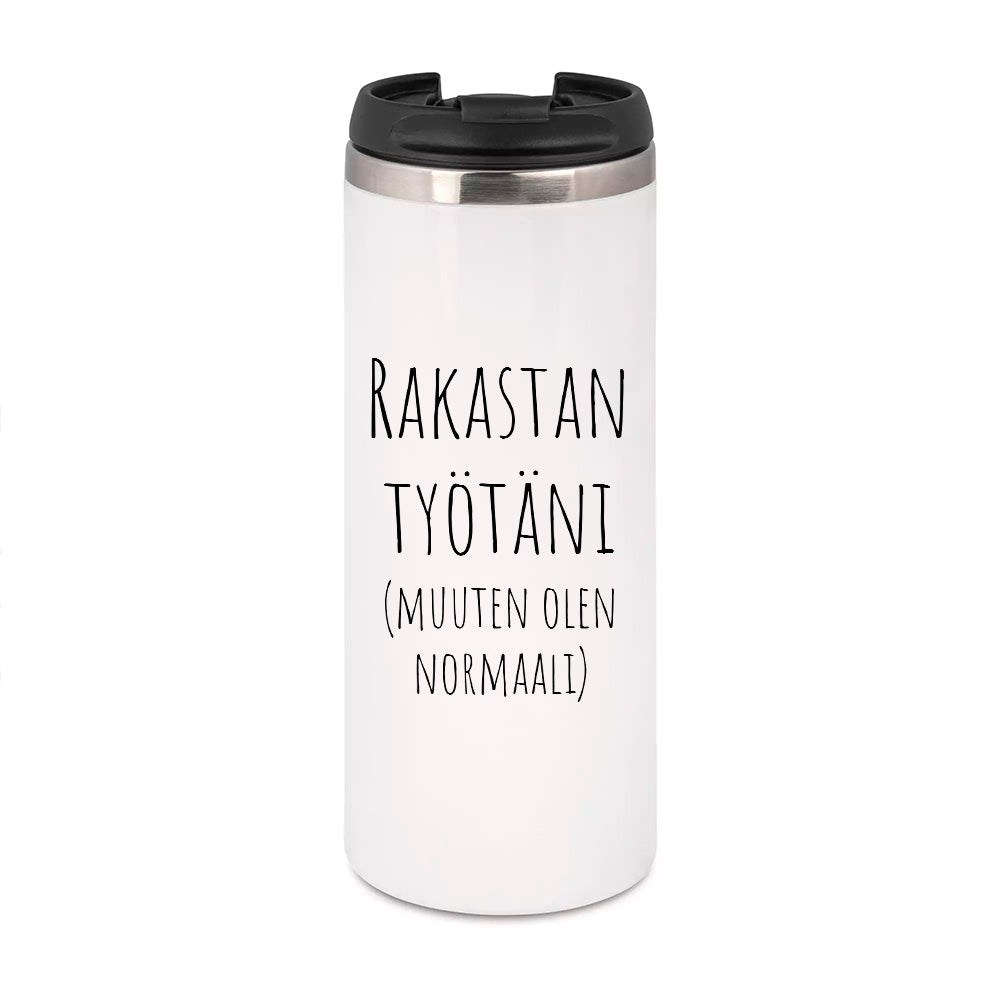 Rakastan työtäni (muuten olen normaali) (0073)  | Termostölkki 3,4dl