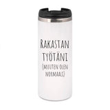 Rakastan työtäni (muuten olen normaali) (0073)  | Termostölkki 3,4dl