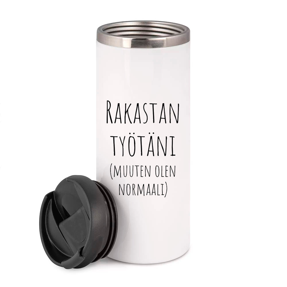 Rakastan työtäni (muuten olen normaali) (0073)  | Termostölkki 3,4dl