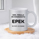 Sori, minulla on diagnosoitu (0179) | Glittermuki 330ml