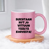 Suksitaan nyt jo vittuun täältä korvesta (0508) | Glittermuki 330ml