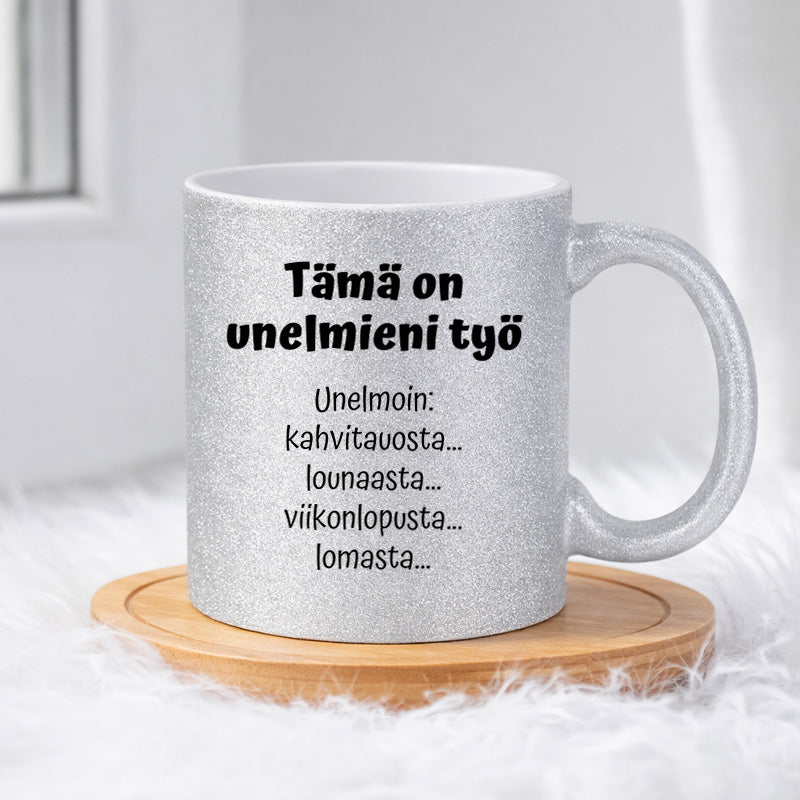 Tämä on unelmieni työ (0100) | Glittermuki 330ml